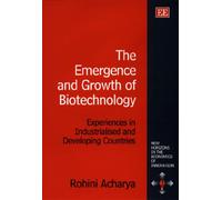 Rohini Acharya The Emergence and Growth of Biotechnology (Copertina rigida)