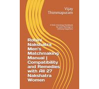 Rohini Nakshatra Men’s Matchmaking Manual | Compatibility and Remedies with All 27 Nakshatra Women: A Vedic Astrology Handbook for Love, Marriage & Lifelong Happiness