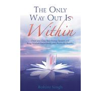 Rohini Singh The Only Way Out Is Within (Tascabile)