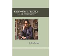 ROHINTON MISTRY'S FICTION: A SOCIO-CULTURAL STUDY