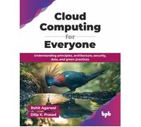 Rohit Agarwal Dilip K. Prasad Cloud Computing for Everyone (Tascabile)