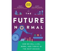 The Future Normal: How We Will Live, Work and Thrive in the Next Decade