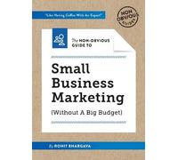 Rohit Bhargava The Non-Obvious Guide to Small Business Marketing (Wi (Tascabile)