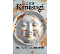 Rohit Deshpande "Kintsugi - The Japanese Philosophy of Embrac (Copertina rigida)