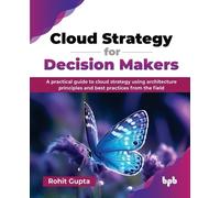 Rohit Gupta Cloud Strategy for Decision Makers (Tascabile)