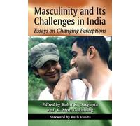Rohit K. Dasgupta Masculinity and Its Challenges in India (Tascabile)