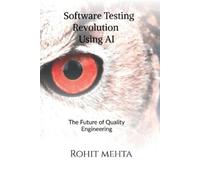 Rohit Mehta Software Testing Revolution Using AI (Tascabile)