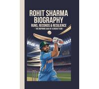 ROHIT SHARMA BIOGRAPHY: Runs, Records & Resilience: The Inspiring Saga of a Cricket Icon