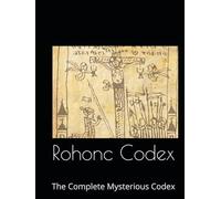 Rohonc Codex: The Complete Mysterious Codex