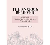 Rohring, Holly The Anxious Believer: A Bible Study: Finding Peace Whe Book NUOVO