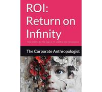 ROI: Return on Infinity: New metrics for the age of AI and the new renaissance