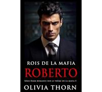 Rois De La Mafia : Roberto: Série Dark Romance Sur Le Thème De La Mafia 5