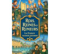 Rois, reines et rumeurs : la France racontée autrement I