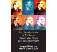 Roisin Higgins The Life and After-Life of P.H. Pearse (Copertina rigida)