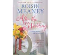 Roisin Meaney After the Wedding: What happens after you say 'I do'? (Tascabile)