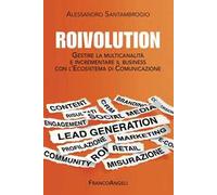 Roivolution. Gestire la multicanalità e incrementare il business con l'Ecosistema di Comunicazione