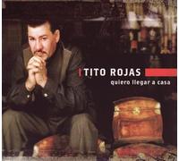 Rojas,Tito - Quiero Llegar la Casa