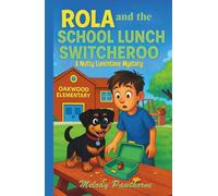 Rola and the School Lunch Switcheroo: A Nutty Lunchtime Mystery: Illustrated Beginner Chapter Book - Great for ages 6-9, Dog lovers, and Junior Detectives Everywhere!