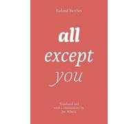 Roland Barthes all except you (Tascabile)