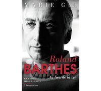 Roland Barthes: Au Lieu De La Vie
