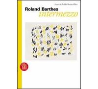 Roland Barthes. Intermezzo. Ediz. illustrata
