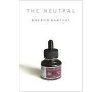 Roland Barthes The Neutral (Tascabile)