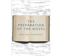 Roland Barthes The Preparation of the Novel (Tascabile)