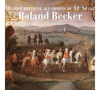 Roland Becker - Musique Bretonne aux Confins du 18e Siècle