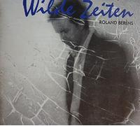 Roland Berens - Wilde Zeiten