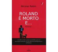 Roland è morto e...