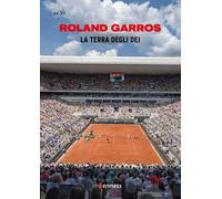 Roland Garros. La terra degli dei