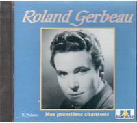 Roland Gerbeau - Mes Premieres Chansons