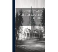 Roland H Bainton Here I Stand Alife of Martin Luther (Copertina rigida)