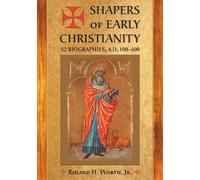 Roland H. Worth Shapers of Early Christianity (Tascabile)