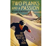 Roland Huntford Two Planks and a Passion (Copertina rigida)