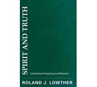Roland J Lowther Spirit and Truth (Tascabile)