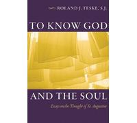 Roland J. Teske To Know God and the Soul: Essays on the Thought of S (Tascabile)