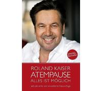 Roland Kaiser Roland Kaiser - Atempause: Alles ist möglich (Copertina rigida)