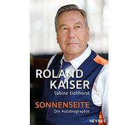 Roland Kaiser Sabine Eichhors Sonnenseite: Die Autobiographi (Copertina rigida)
