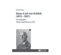 Roland Kopp Hans-Carl von Schlick (1874-1957) (Copertina rigida)