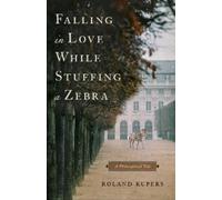 Roland Kupers Falling in Love While Stuffing a Zebra (Tascabile)