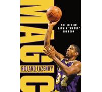 Roland Lazenby Magic: The Life of Earvin "Magic" Johnson (Copertina rigida)