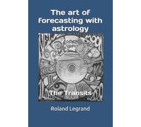 Roland Legrand The art of forecasting with astrology (Tascabile)