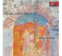 Roland Leistner-Mayer Roland Leistner-Mayer: String Quartets 5, 6, 7 (CD) Album