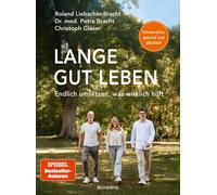 Roland Liebsche Lange gut leben: Schmerzfrei, gesund und glücklich. (Tascabile)