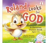 Roland Looks for God: A Christian Picture Book for Ages 3-8: 1
