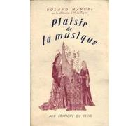 Roland-Manuel, avec la collaboration de Nadia Tagrine. Plaisir de la musique