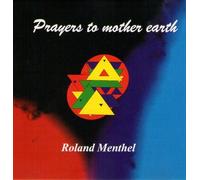 Roland Menthel - Prayers to mother earth