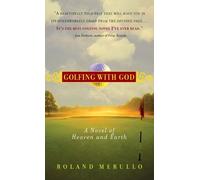 Golfing with God: A Novel of Heaven and Earth by Roland Merullo