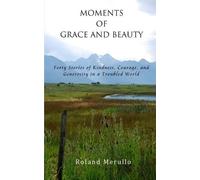 Roland Merullo Moments of Grace and Beauty (Tascabile)